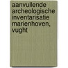 Aanvullende archeologische inventarisatie Marienhoven, Vught door E.A. Gazenbeek