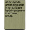 Aanvullende archeologische inventarisatie bedrijventerrein Interbrew, Breda door L.R. Van Wilgen