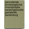 Aanvullende archeologische inventarisatie saneringslocatie gasfabriek, Aardenburg by J. Ras