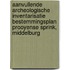 Aanvullende archeologische inventarisatie bestemmingsplan Prooyense Sprink, Middelburg