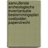 Aanvullende archeologische inventarisatie bestemmingsplan Oostpolder, Papendrecht