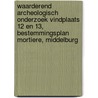 Waarderend archeologisch onderzoek Vindplaats 12 en 13, Bestemmingsplan Mortiere, Middelburg by J. Ras