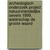 Archeologisch onderzoek project natuurvriendelijke oevers 1999, Waterschap De Groote Waard door J. Ras