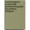 Archeologisch onderzoek bestemmingsplan De Polders, Hillegom door J. Ras