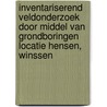 Inventariserend Veldonderzoek door middel van grondboringen Locatie Hensen, Winssen by L.R. Van Wilgen
