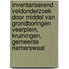 Inventariserend Veldonderzoek door middel van grondboringen Veerplein, Kruiningen, Gemeente Riemerswaal door J. Ras