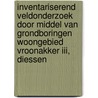 Inventariserend Veldonderzoek door middel van grondboringen Woongebied Vroonakker III, Diessen by L.R. Van Wilgen
