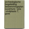 Archeologische begeleiding bestemmingsplan Ouverture / Aria -Vindplaats 7, Goes door J. Ras