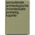 Aanvullende Archeologische Inventarisatie Postweg, Kapelle