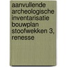 Aanvullende archeologische inventarisatie bouwplan Stoofwekken 3, Renesse door J. Ras