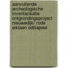 Aanvullende archeologische inventarisatie ontgrondingsproject Nieuwedijk/ Rode Eiklaan Odiliapeel by L.R. Van Wilgen