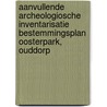 Aanvullende archeologiosche inventarisatie bestemmingsplan Oosterpark, Ouddorp door J. Ras