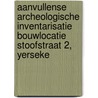 Aanvullense archeologische inventarisatie bouwlocatie Stoofstraat 2, Yerseke door N.J.G. de Visser