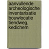 Aanvullende archeologische inventarisatie bouwlocatie Tiendweg, Kedichem door L.R. Van Wilgen