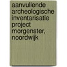 Aanvullende archeologische inventarisatie project Morgenster, Noordwijk door L.R. Van Wilgen