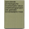 Aanvullende archeologische inventarisatie natuur ontwikkelingsproject SBB gebieden Binnenbedijkte Maas door J. Ras