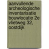 Aanvullende archeologische inventarisatie bouwlocatie 2e Vlietweg 32, Oostdijk door J. Ras
