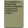 Archeologische begeleiding bestemmingsplan zorgcentrum Malderburch, Malden by L.R. Van Wilgen