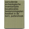 Aanvullende archeologische inventarisatie bouwlocaties bestemmingsplan kwaliteit in de kern, Puttershoek door L.R. Van Wilgen