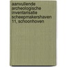 Aanvullende archeologische inventarisatie Scheepmakershaven 11, Schoonhoven door L.R. Van Wilgen