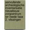 Aanvullende archeologische inventarisatie Nieuwbouw Zorgcentrum Ter Reede fase 2, Vlissingen door J. Ras