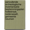 Aanvullende archeologische inventarisatie bestemmingsplan Hollestraat, Nederasselt, gemeente Neumen door J.E. van den Bosch