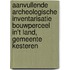 Aanvullende archeologische inventarisatie bouwperceel in't land, gemeente Kesteren