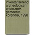 Inventariserend archeologisch onderzoek Gemeente Korendijk, 1998