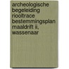 Archeologische begeleiding riooltrace bestemmingsplan Maaldrift II, Wassenaar door L.R. Van Wilgen