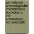 Aanvullende archeologische inventarisatie bouwplan A. van Solmsstraat, Honselersdijk