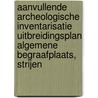 Aanvullende archeologische inventarisatie uitbreidingsplan algemene begraafplaats, Strijen by J. Ras
