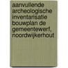 Aanvullende archeologische inventarisatie bouwplan De Gemeentewerf, Noordwijkerhout door L.R. Van Wilgen