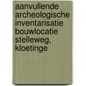 Aanvullende archeologische inventarisatie bouwlocatie Stelleweg, Kloetinge door J. Ras