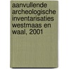 Aanvullende archeologische inventarisaties WestMaas en Waal, 2001 by L.R. Van Wilgen