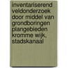 Inventariserend Veldonderzoek door middel van grondboringen Plangebieden Kromme Wijk, Stadskanaal door J.E. van den Bosch