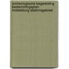 Archeologische Begeleiding Bestemmingsplan Middelburg-Stationsgebied door L.R. Van Wilgen
