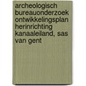 Archeologisch Bureauonderzoek Ontwikkelingsplan Herinrichting Kanaaleiland, Sas van Gent by J. Ras