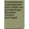 Inventariserend Veldonderzoek door middel van grondboringen Bouwplan Intratuin, Poortugaal door L.R. Van Wilgen