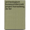 Archeologisch Bureauonderzoek Project Kanaalweg, De Lier door J. Ras