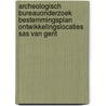 Archeologisch Bureauonderzoek Bestemmingsplan Ontwikkelingslocaties Sas van Gent door J. Ras