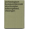 Archeologisch Bureauonderzoek Structuurplan Edisongebied, Vlissingen door J. Ras