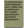 Inventariserend Veldonderzoek door middel van Proefsleuven AZC-locatie, Papendrecht, Gemeente Papendrecht door F.M. J. Delporte