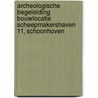 Archeologische begeleiding bouwlocatie Scheepmakershaven 11, Schoonhoven door L.R. Van Wilgen