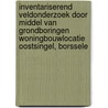 Inventariserend veldonderzoek door middel van grondboringen Woningbouwlocatie Oostsingel, Borssele by J. Ras