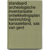 Standaard Archeologische inventarisatie ontwikkelingsplan herinrichting Kanaaleiland, Sas van Gent door J. Ras