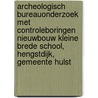 Archeologisch Bureauonderzoek met controleboringen Nieuwbouw Kleine brede school, Hengstdijk, Gemeente Hulst door J. Ras