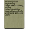 Archeologische Begeleiding Biggekerke-Noordweg, Aanleg Natuurvriendelijke oevers Biggekerksche Watergang, Gemeente Veere by F.M. J. Delporte