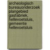 Archeologisch bureauonderzoek plangebied Gasfabriek, Hellevoetsluis, Gemeente Hellevoetsluis door J. Ras