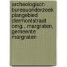 Archeologisch Bureauonderzoek Plangebied Clermontstraat omg., Margraten, Gemeente Margraten door J. Ras