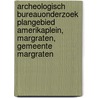 Archeologisch bureauonderzoek Plangebied Amerikaplein, Margraten, Gemeente Margraten door J. Ras
